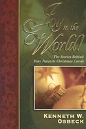 Joy to the World!: The Stories Behind Your Favorite Christmas Carols