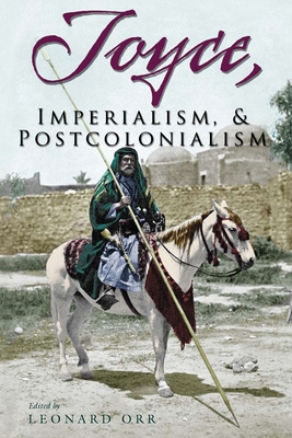 Joyce, Imperialism, & Postcolonialism - Orr, Leonard (Editor)