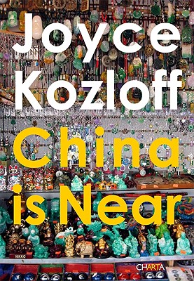 Joyce Kozloff: China Is Near - Pollack, Barbara (Contributions by)