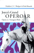Joyce's Grand Operoar: Opera in *Finnegans Wake* - Hodgart, Matthew, and Bauerle, Ruth