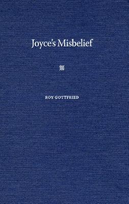 Joyce's Misbelief - Gottfried, Roy K