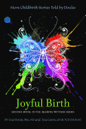 Joyful Birth: More Childbirth Stories Told by Doulas