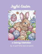 Joyful Easter a Coloring Celbration: "Easter Delight: A Festive Coloring Adventure" Thank you Lynn