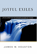 Joyful Exiles: Life in Christ on the Dangerous Edge of Things