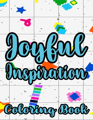 Joyful Inspiration Coloring Book: Inspirational Coloring Pages For Women, Positive Quotes And Floral Illustrations To Color - Press, Joy Of Color