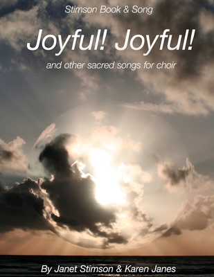 Joyful! Joyful!: and other sacred songs for choir - Janes, Karen, and Stimson, Janet