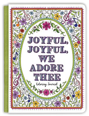 Joyful, Joyful We Adore Thee Coloring Journal - Ellie Claire