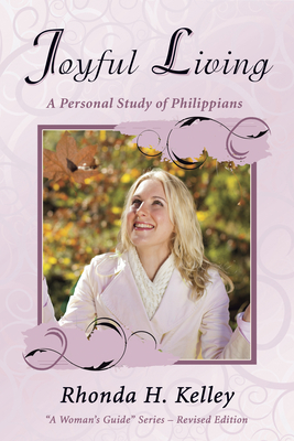 Joyful Living: A Personal Study of Philippians - Kelley, Rhonda H