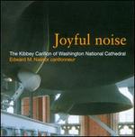 Joyful Noise: Sacred Music for Cathedral Bells - Edward M. Nassor (carillon)