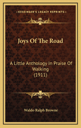 Joys of the Road: A Little Anthology in Praise of Walking (1911)