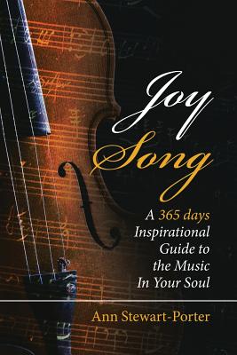 Joysong: A 365 Days Inspirational Guide to the Music in Your Soul - Stewart-Porter, Ann