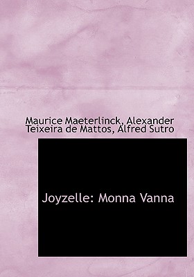 Joyzelle: Monna Vanna - Maeterlinck, Maurice (Creator)
