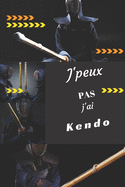 J'peux pas j'ai Kendo: Carnet de notes pour sportif / sportive passionn(e) - 124 pages lignes - format 15,24 x 22,89 cm