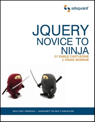 Jquery: Novice to Ninja: Novice to Ninja - Castledine, Earle, and Sharkie, Craig