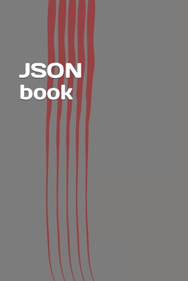 JSON Book: Easy Learning of JavaScript Standard Object Notation - Keller, Steven