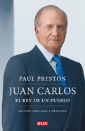 Juan Carlos I (Edicin Actualizada). El Rey de Un Pueblo / Juan Carlos I (Update D Edition). the Peoples King