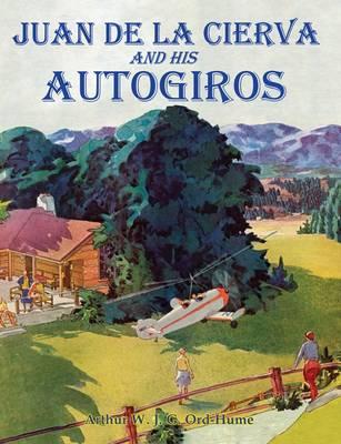 Juan de la Cierva and His Autogiros - Ord-Hume, Arthur W. J. G.