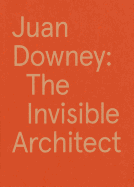 Juan Downey: The Invisible Architect