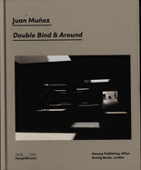 Juan Munoz: Double Blind & Around