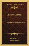 Juan of Carmel: A Tale of Mission San Carlos