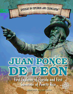 Juan Ponce de Len: First Explorer of Florida and First Governor of Puerto Rico