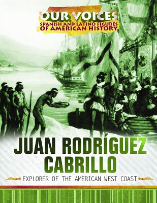 Juan Rodrguez Cabrillo: Explorer of the American West Coast - Uhl, Xina M