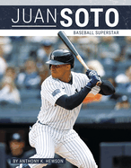 Juan Soto: Baseball Superstar