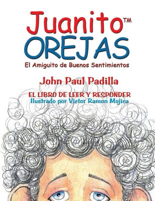 Juanito OREJAS: El Amiguito de Buenos Sentimientos - Mojica, Victor Ramon (Illustrator), and McHenry, D Scott (Translated by), and Padilla, John Paul