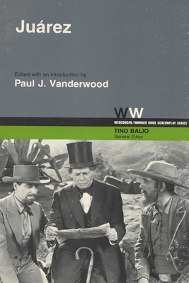 Juarez - Vanderwood, Paul J (Editor), and Balio, Tino (Editor)