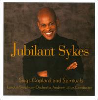 Jubilant Sykes Sings Copland and Spirituals - Jubilant Sykes (baritone); London Symphony Orchestra; Andrew Litton (conductor)
