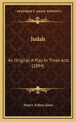 Judah: An Original a Play in Three Acts (1894) - Jones, Henry Arthur