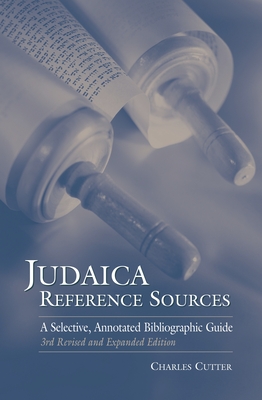 Judaica Reference Sources: A Selective, Annotated Bibliographic Guide - Cutter, Charles