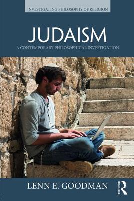 Judaism: A Contemporary Philosophical Investigation - Goodman, Lenn E.