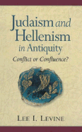 Judaism and Hellenism in Antiquity: Conflict or Confluence?