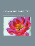Judaism and Its History; In Two Parts