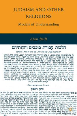 Judaism and Other Religions: Models of Understanding - Brill, Alan