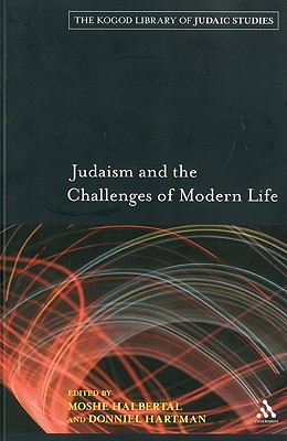 Judaism and the Challenges of Modern Life - Halbertal, Moshe (Editor), and Hartman, Donniel (Editor)