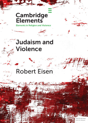 Judaism and Violence: A Historical Analysis with Insights from Social Psychology - Eisen, Robert