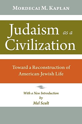 Judaism as a Civilization: Toward a Reconstruction of American Jewish Life - Kaplan, Mordecai M, Rabbi