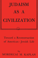 Judaism as a Civilization: Toward a Reconstruction of American-Jewish Life