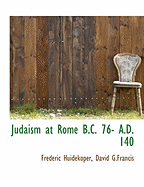 Judaism at Rome B.C. 76- A.D. 140