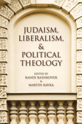 Judaism, Liberalism, and Political Theology - Rashkover, Randi (Editor), and Kavka, Martin (Editor), and Erlewine, Robert (Contributions by)