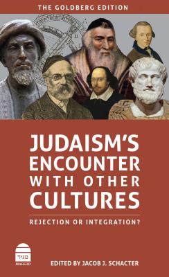 Judaism's Encounter with Other Cultures: Rejection or Integration? - Schacter, Jacob J, Dr. (Editor)