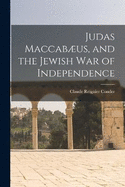 Judas Maccabus, and the Jewish War of Independence