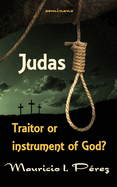 Judas: Traitor or Instrument of God?