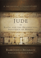 Jude on Faith and the Destructive Influence of Heresy: A Messianic Commentary