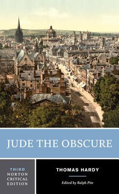 Jude the Obscure: A Norton Critical Edition - Hardy, Thomas, and Pite, Ralph (Editor)