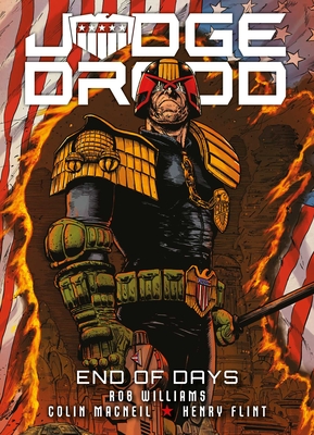 Judge Dredd: End of Days - Williams, Rob, and Flint, Henry, and MacNeil, Colin