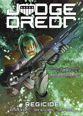 Judge Dredd: Regicide - Wyatt, Arthur, and Williams, Rob
