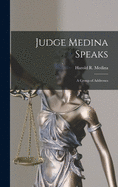 Judge Medina Speaks: a Group of Addresses